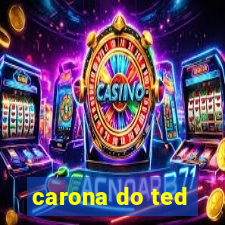 carona do ted